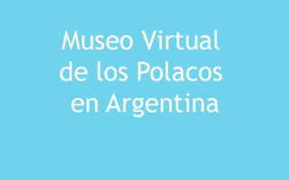 Wirtualne Muzeum Polaków w Argentynie